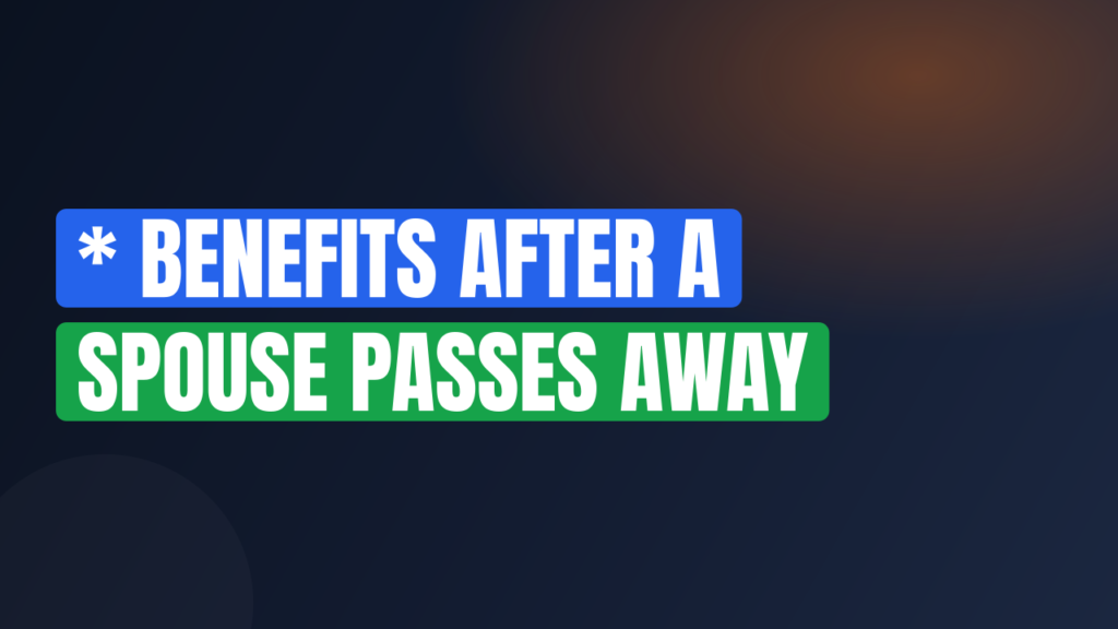 * Benefits After a Spouse Passes Away