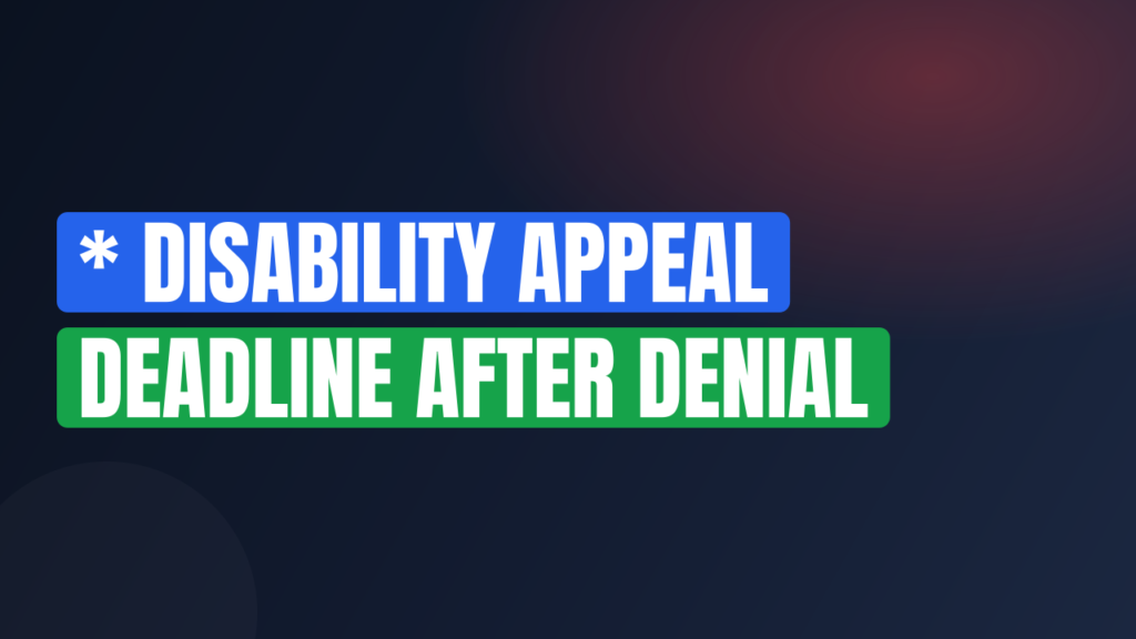 * Disability Appeal Deadline After Denial
