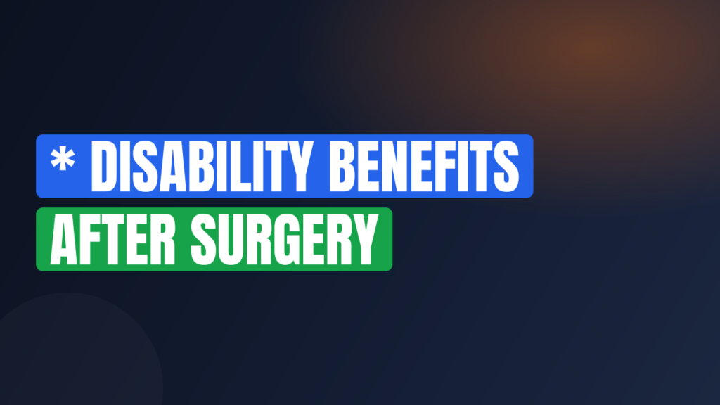 * Disability Benefits After Surgery