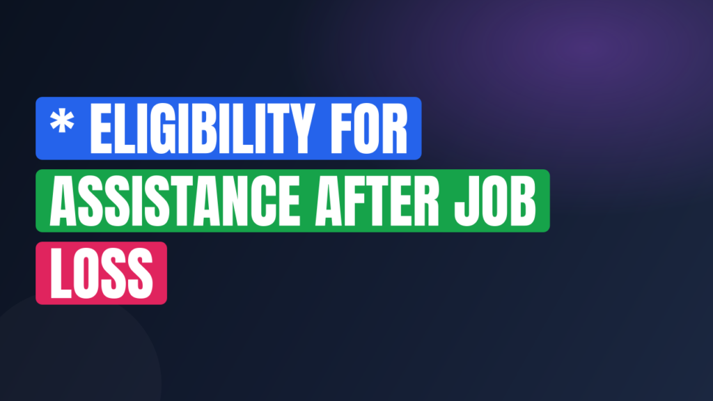 * Eligibility for Assistance After Job Loss