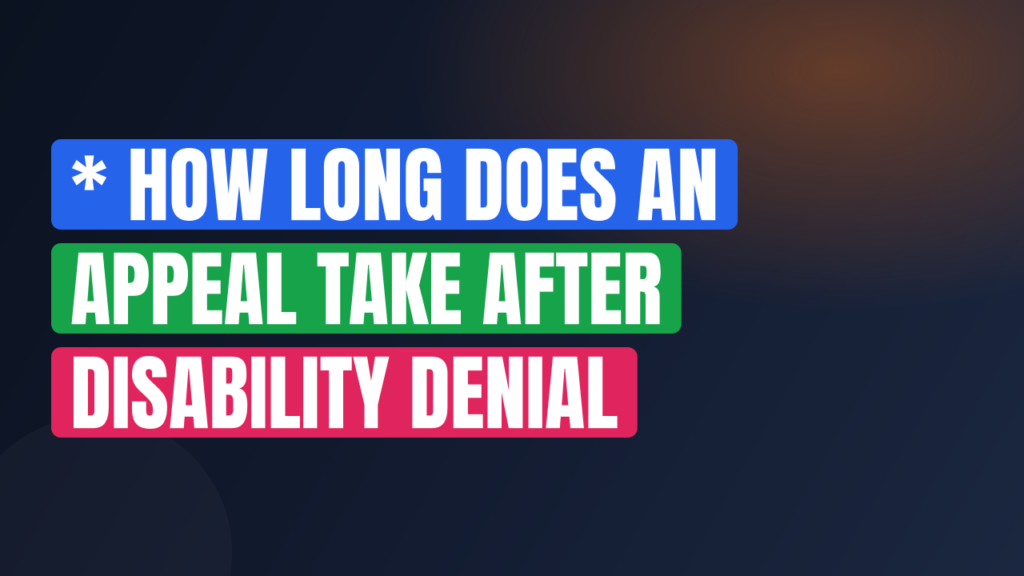 * How Long Does an Appeal Take After Disability Denial
