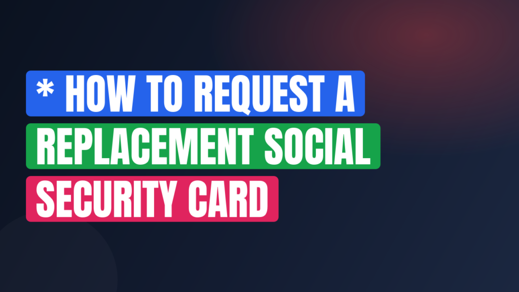 * How to Request a Replacement Social Security Card
