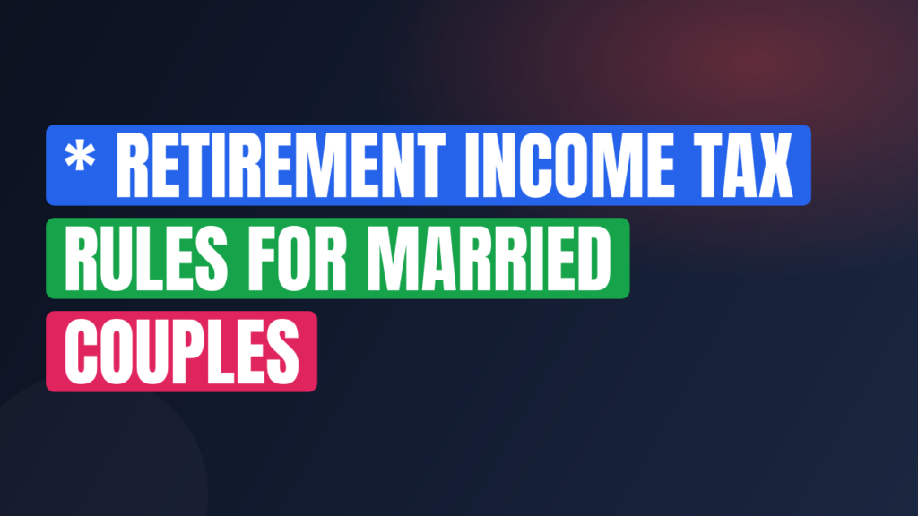 * Retirement Income Tax Rules for Married Couples