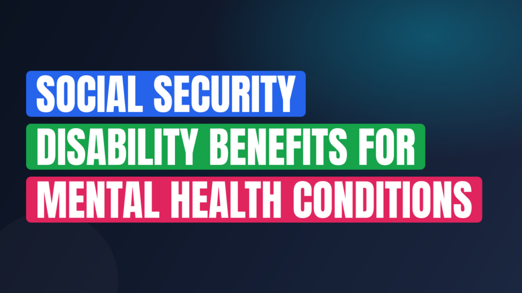 Social Security Disability Benefits for Mental Health Conditions