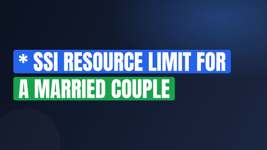 * SSI Resource Limit for a Married Couple