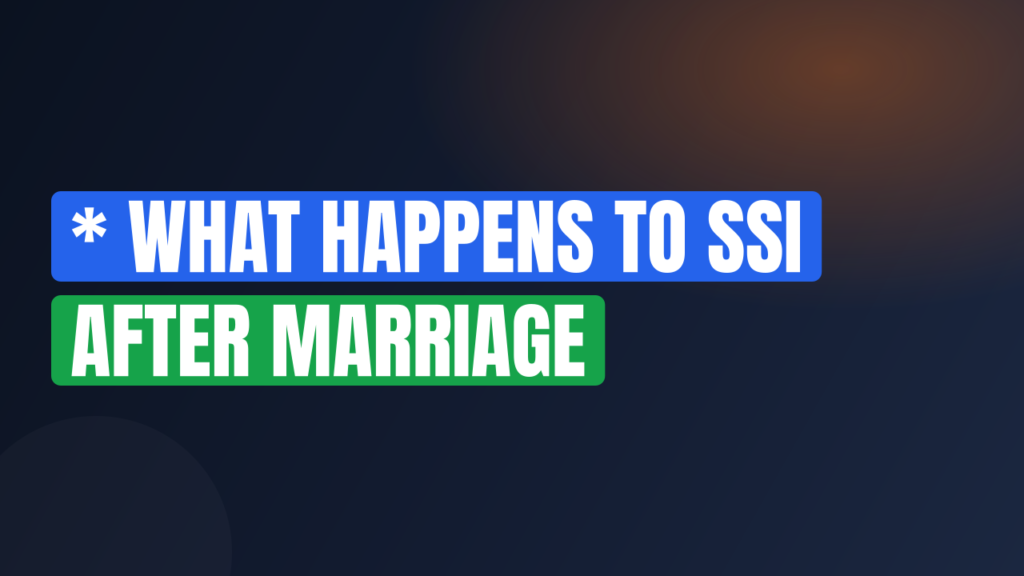 * What Happens to SSI After Marriage